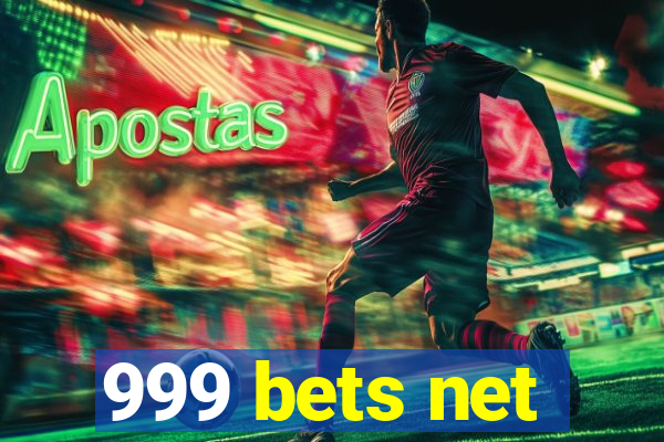 999 bets net